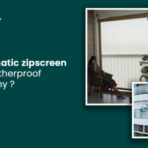 How Motorised Zipscreen Blinds Weatherproof Your Balcony?