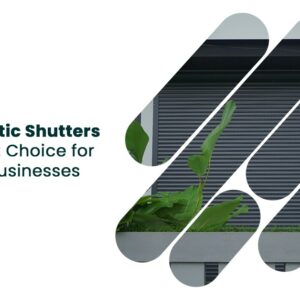 Why Automatic Shutters Are the Smart Choice for Homes and Businesses Why Automatic Shutters Are the Smart Choice for Homes and Businesses