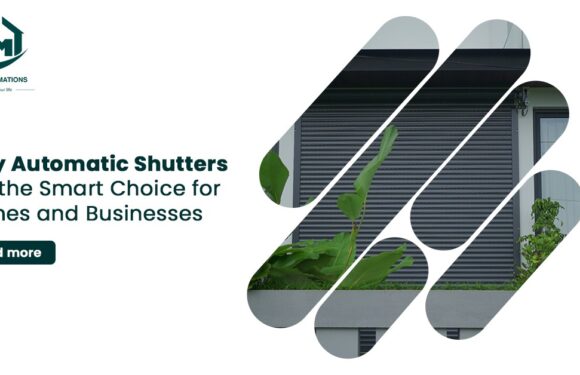 Why Automatic Shutters Are the Smart Choice for Homes and Businesses