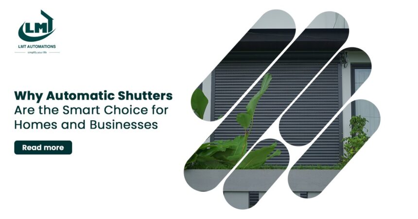 Why Automatic Shutters Are the Smart Choice for Homes and Businesses